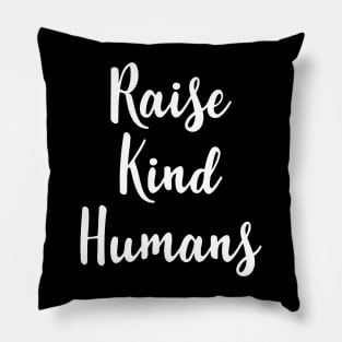 Raise Kind Humans Pillow