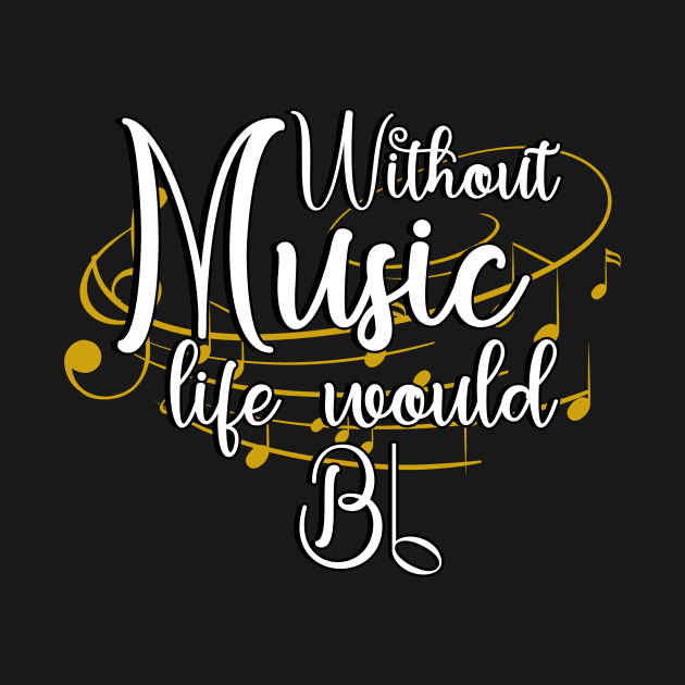 Without Music Life Would Bb - Art Of Music by Hip City Merch