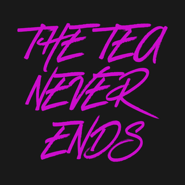 The Tea Never Ends by leslierogers346