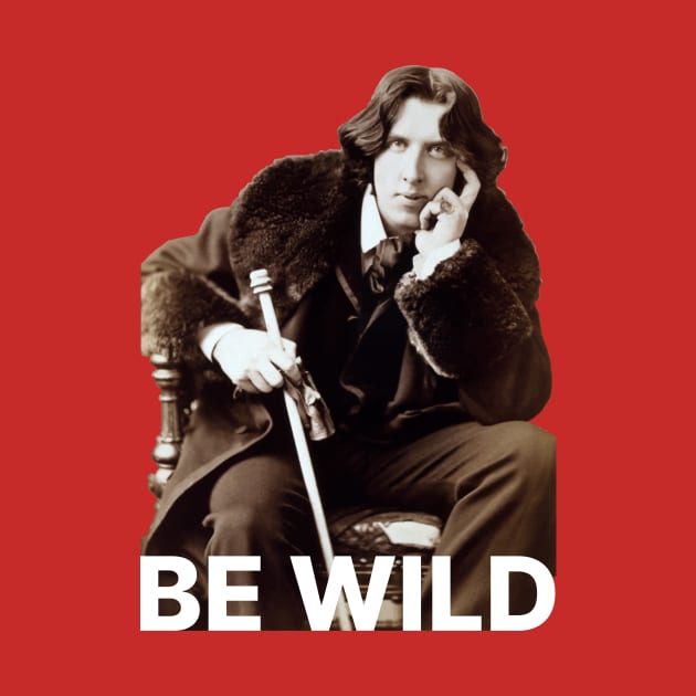 Be Wild Oscar Wilde by Anthony88