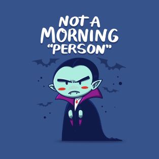 Not a Morning "person" T-Shirt