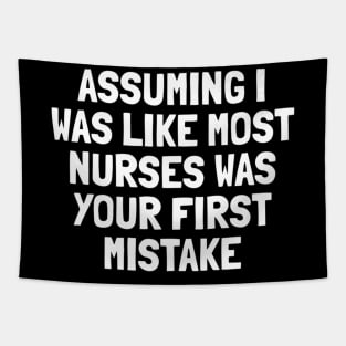 Assuming I Was Like Most Nurses Was Your First Mistake Premium Tapestry