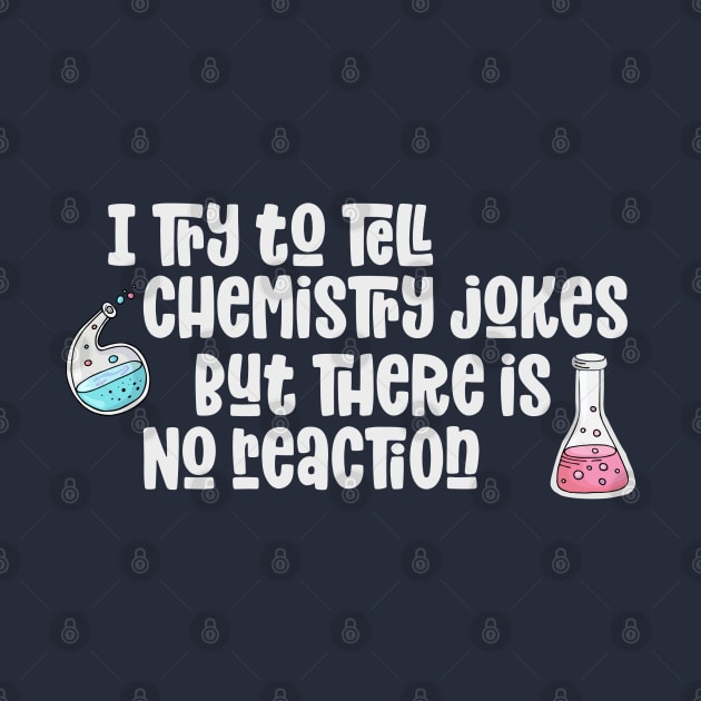 Chemistry Jokes Funny No Reaction Science Love by markz66