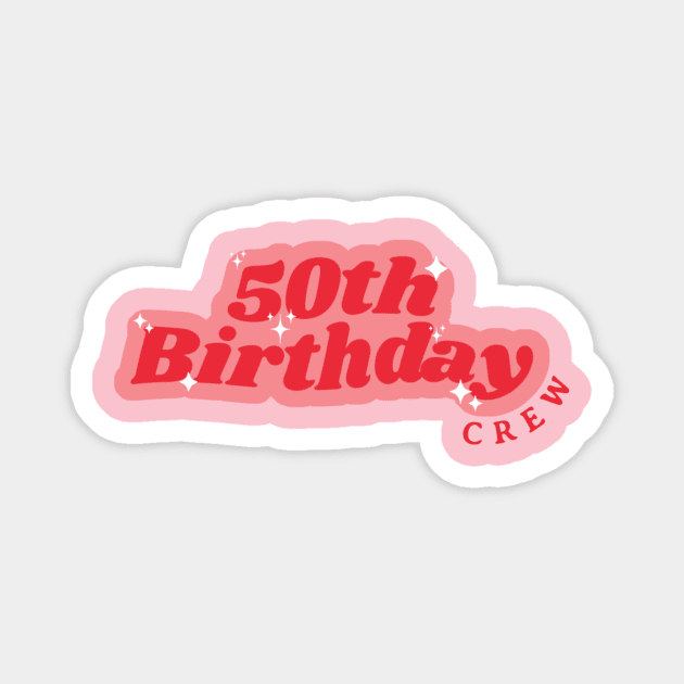 50th Birthday Crew Magnet by NysdenKati