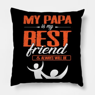 My Papa Is My Best Friend And Always Will Be Grandpa Father Pillow