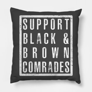 Support Black & Brown Comrades Pillow