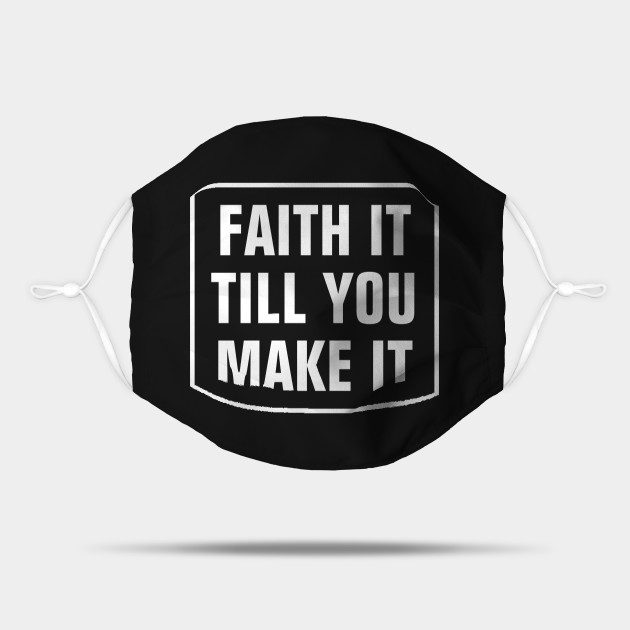 Download Faith It Till You Make It - Christian - Faith It Till You ...