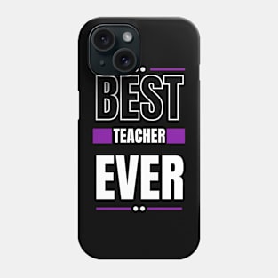 Best Teacher Ever Gift for Teacher Appreciation Week Phone Case