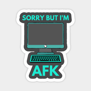 Sorry But I'm AFK Magnet