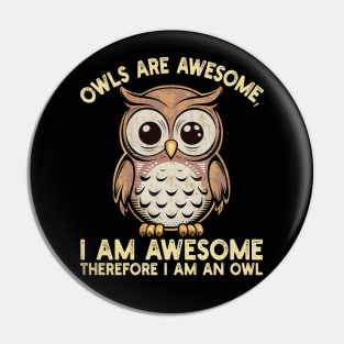 Owls are awesome, I am awesome Therefore I am an owl Pin