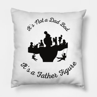 It's Not a Dad Bod It's a Father Figure Pillow
