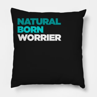 Natural Born Worrier Pillow