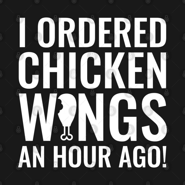 Disover I Ordered Chicken Wings an Hour Ago! - Impractical Jokers - Impractical Jokers - T-Shirt