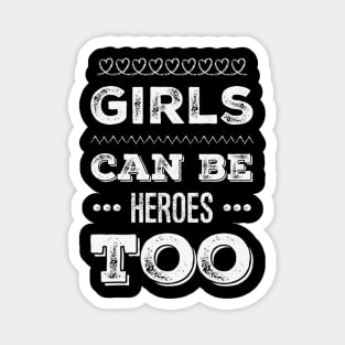 Girls can be heroes too Always be Yourself Phenomenal Woman Magnet