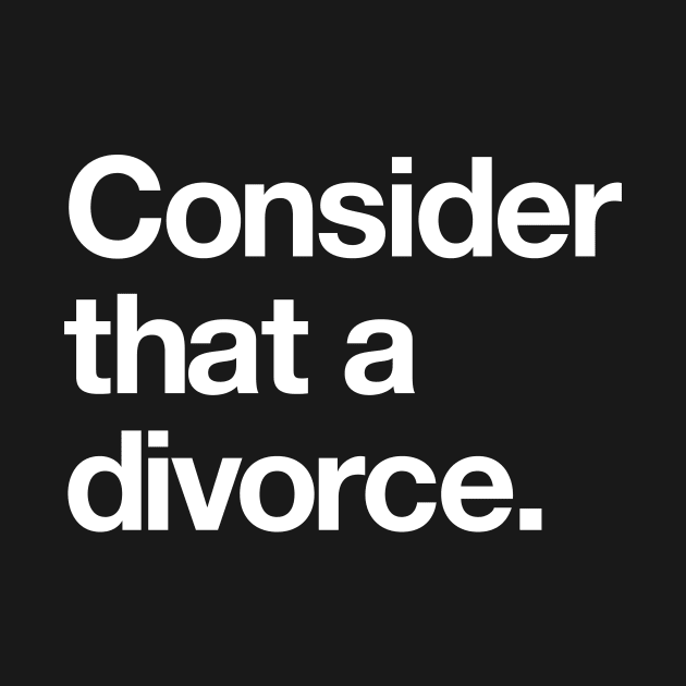 Consider that a divorce! by Popvetica