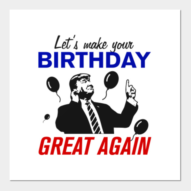 Let S Make Your Birthday Great Again Funny Trump Gifts Poster