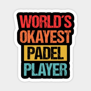 World's Okayest Padel Player - Decently Skilled Tee Magnet