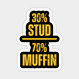 30% Stud 70% Muffin Magnet