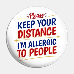 Please, Keep your distance. I'm allergic to people! Pin