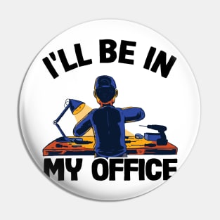 I'll Be In My Office Funny Father´s Day Handyman Gift Pin