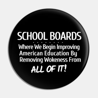 School Boards - Where We Begin to Improve American Education by Removing Wokeness From ALL OF IT! Pin