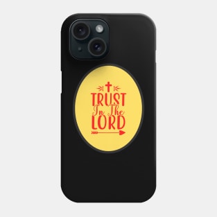 Trust In The Lord Phone Case