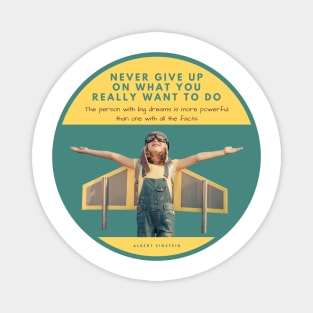 Never Give Up On What You Really Want To Do Magnet