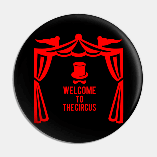 WELCOME TO THE CIRCUS Pin