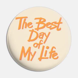 The best day of my life Pin