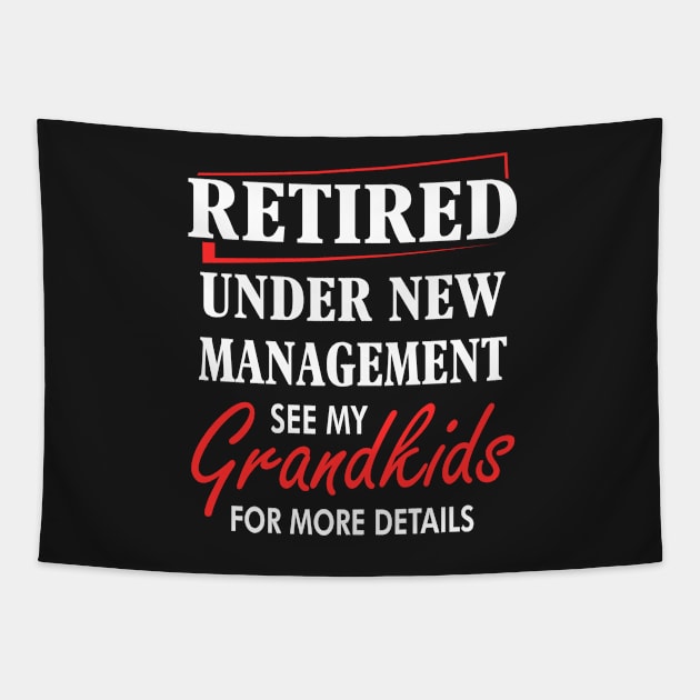 Retired under New management See my grand kids Tapestry by TEEPHILIC