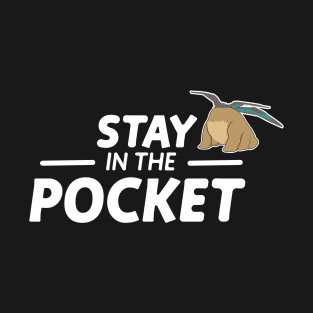 stay in the pocket T-Shirt