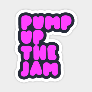 Pump Up The Jam Magnet