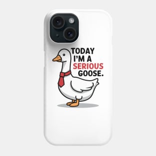 today i'm a serious goose Phone Case