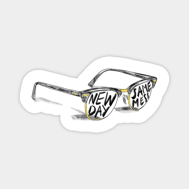 New Day Same Mess glasses with sascastic message Magnet by MugDesignStore