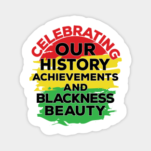 Celebrating Our Achievements and Blackness Beauty - Black history Month Magnet