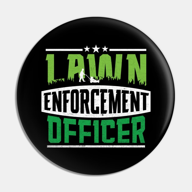 Lawn Enforcement Officer - Funny Gardening Mowing Lover Pin by RiseInspired