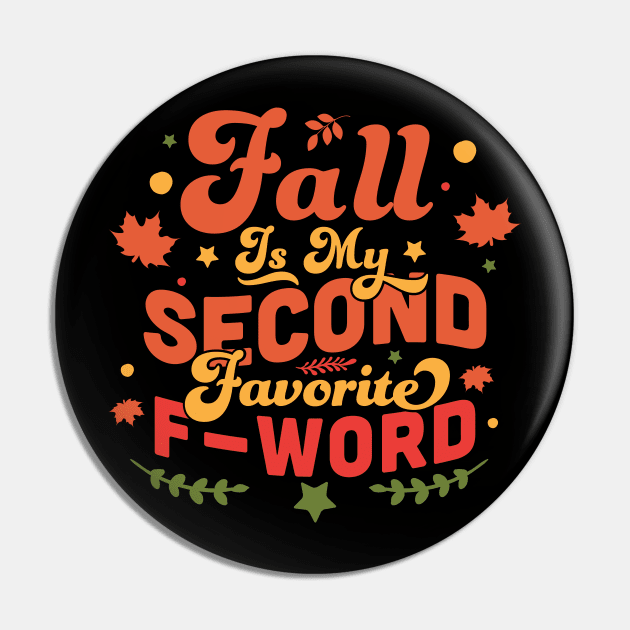 Fall Is My Second Favorite F Word - Funny Fall Autumn Leaves Pin by OrangeMonkeyArt