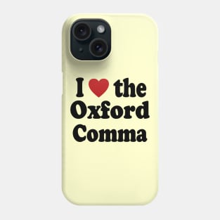 I Love the Oxford Comma Phone Case