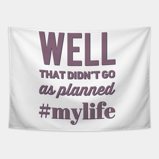 Well That Didn't Go As Planned #my life funny sayings and quotes Tapestry by BoogieCreates