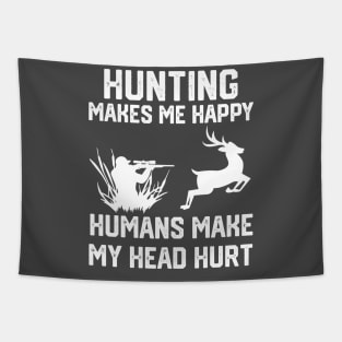 funny hunting make me happy humans make my head hurt Tapestry