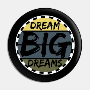 Dream Big Dreams Pin