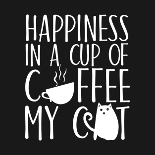 Happiness in a cup of coffee My cat T-Shirt