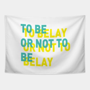 To belay or not to belay Tapestry