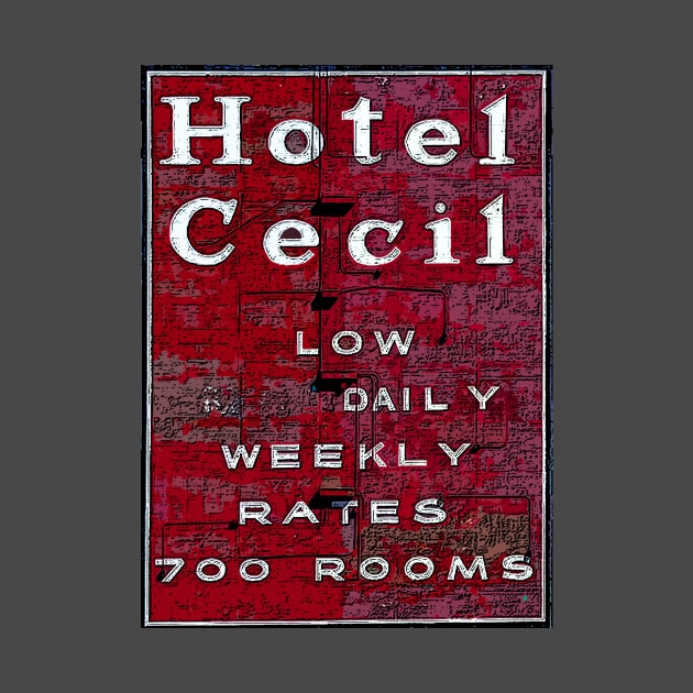 Hotel Cecil Sign. Stay On Main by HeardUWereDead