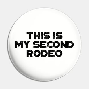 This Is My Second Rodeo Funny Pin