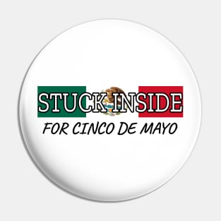 Stuck Inside For Cinco De Mayo Pin