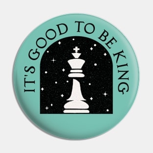 It's Good to be King [Chess King] Pin