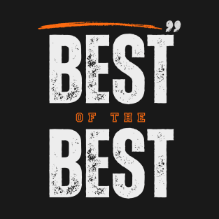 BEST OF THE BEST T-Shirt