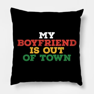 My-boyfriend-is-out-of-town Pillow