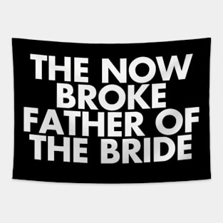 Broke Father Of The Bride. Funny Wedding Party Gift For Dad Tapestry